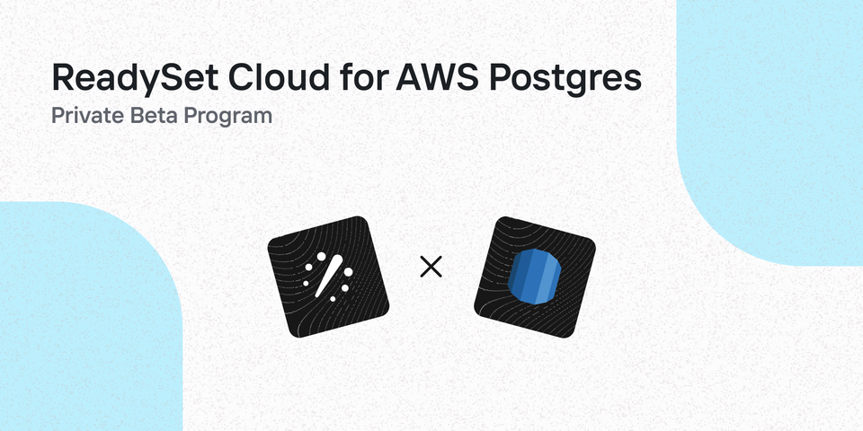 Introducing ReadySet Cloud for AWS Postgres